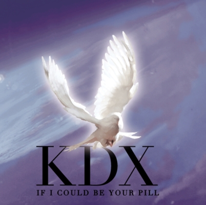 Product picture KDX IF I COULD BE YOUR PILL  Radio edit